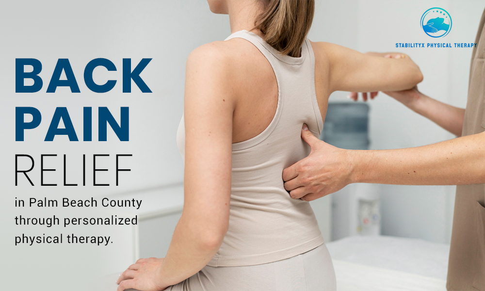 Back Pain Relief in Palm Beach County through personalized physical therapy