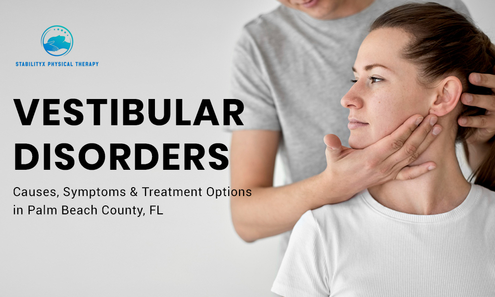 Vestibular Disorders Treatment in Palm Beach County, FL